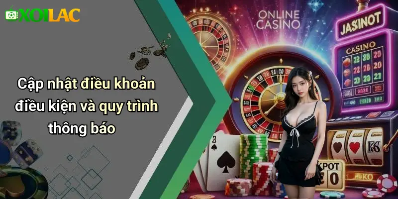 Cập nhật điều khoản điều kiện và quy trình thông báo