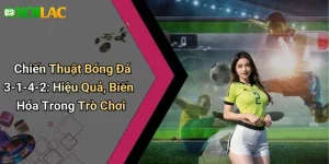 Chiến Thuật Bóng Đá 3-1-4-2: Hiệu Quả, Biến Hóa Trong Trò Chơi