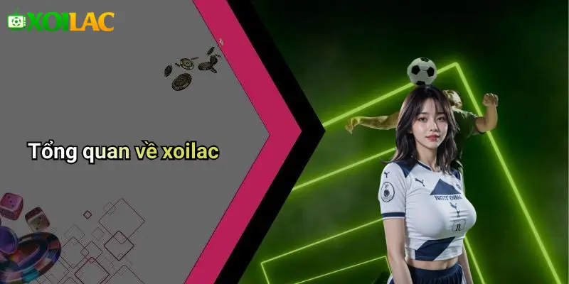 Tổng quan về xoilac