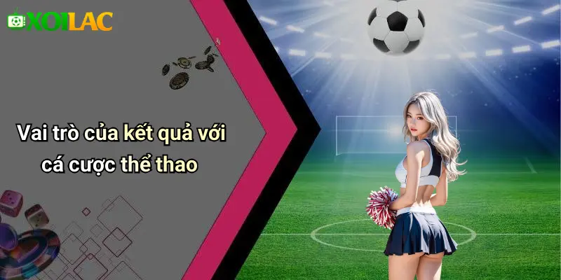 Vai trò của kết quả với cá cược thể thao