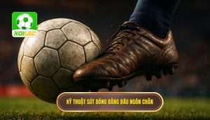 Kỹ thuật sút bóng bằng đầu ngón chân