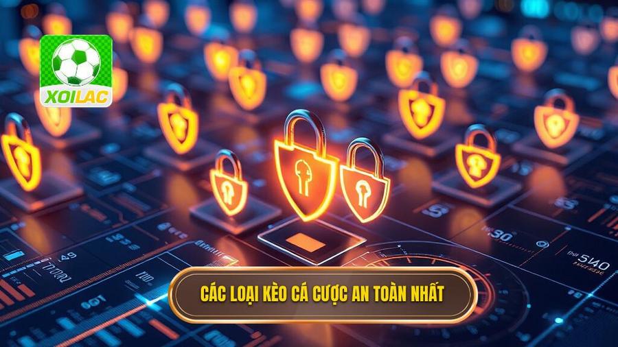 2. Phân tích các loại kèo phổ biến và độ an toàn