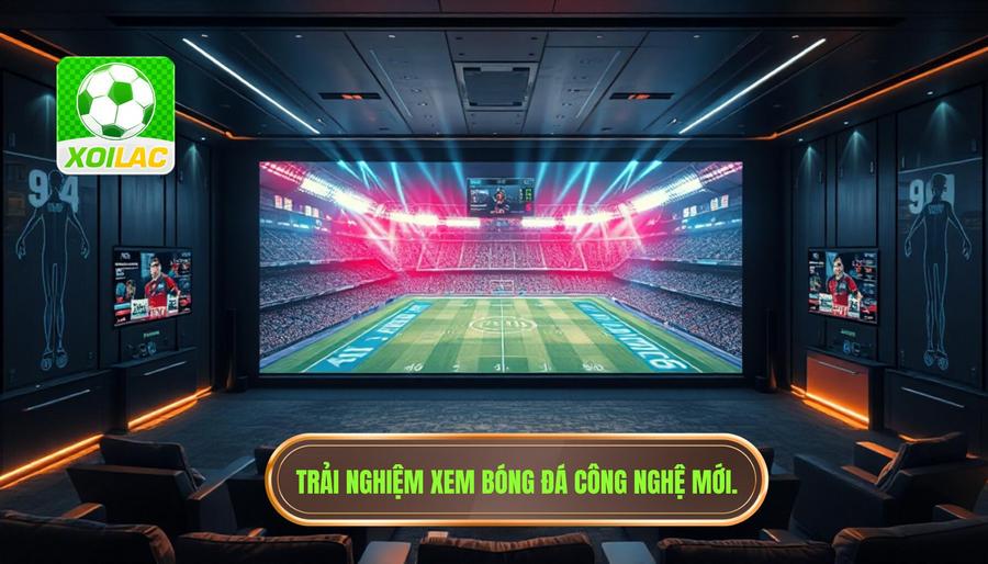 Sức hút từ công nghệ và trải nghiệm xem bóng đá hiện đại