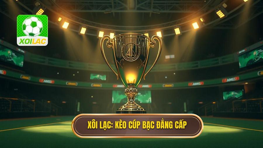 Kèo cược đội giành cúp bạc: Kinh nghiệm soi kèo đỉnh cao tại XÔI LẠC