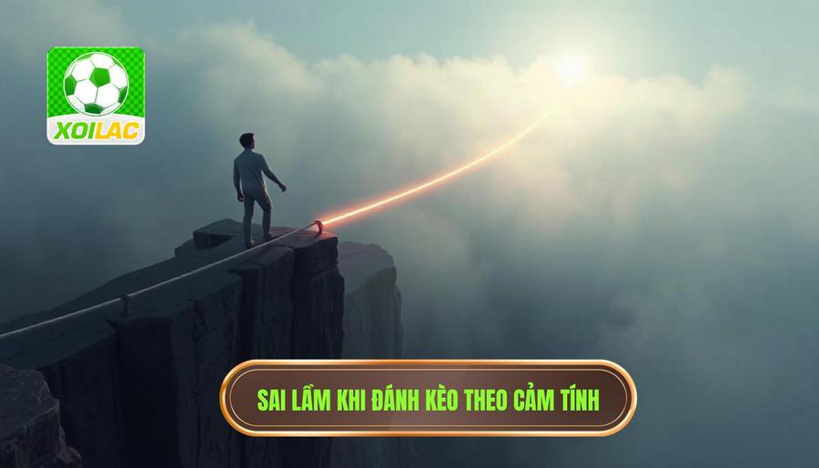 Đánh kèo dựa trên cảm tính và sự kỳ vọng quá mức