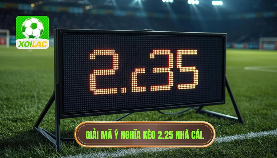 Phân tích sâu: Khi nào nên chọn Tài và khi nào nên chọn Xỉu 2.25?