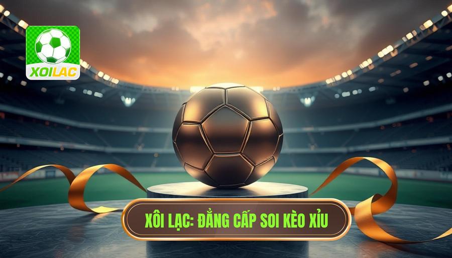 Những trận đấu dễ về xỉu nhất: Bí kíp soi kèo từ chuyên gia XÔI LẠC