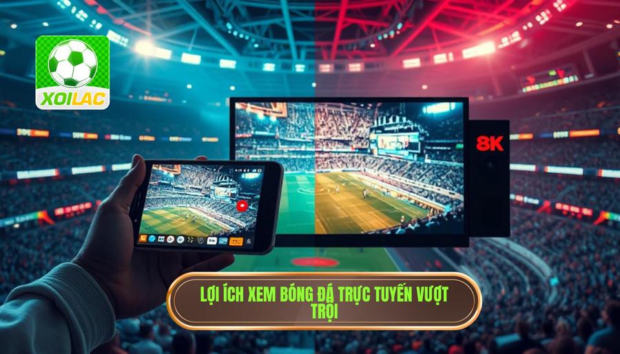 Phân tích đa chiều: Tại sao nên chọn xem bóng đá trực tuyến thay vì truyền hình cáp?